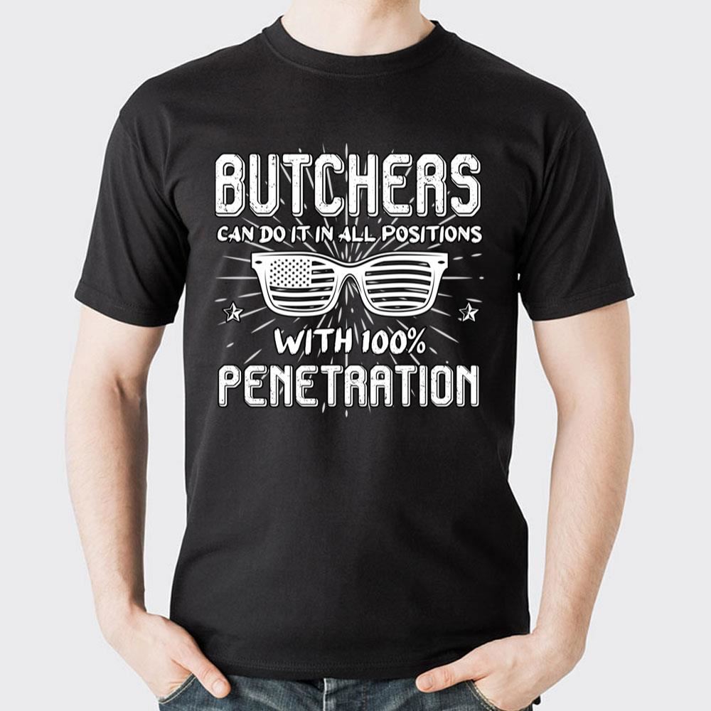 Butchers Can Do It In All Positions With 100 Penetration Awesome Shirts